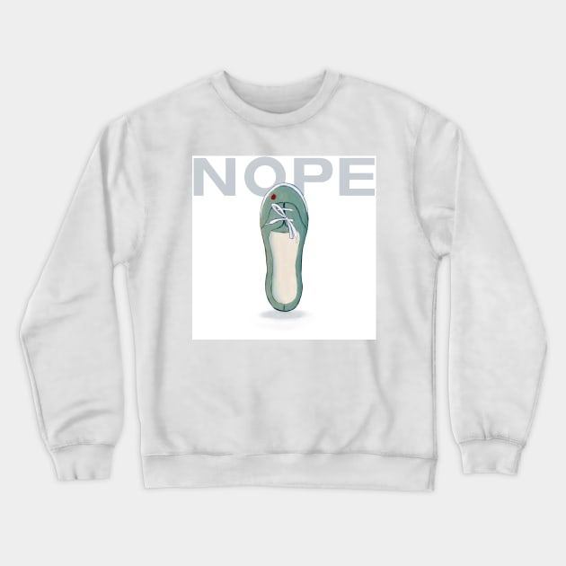 Nope: The Shoe Crewneck Sweatshirt by Youre-So-Punny